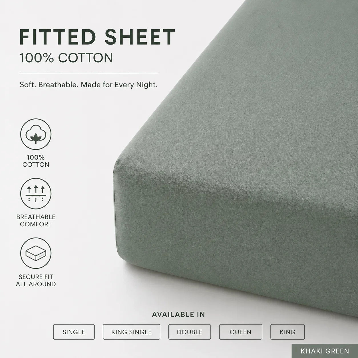 A fitted sheet in Khaki Green shown on a mattress corner, with text highlighting 100% cotton, breathable comfort, and secure fit. Available sizes listed include Single, King Single, Double, Queen, and King.